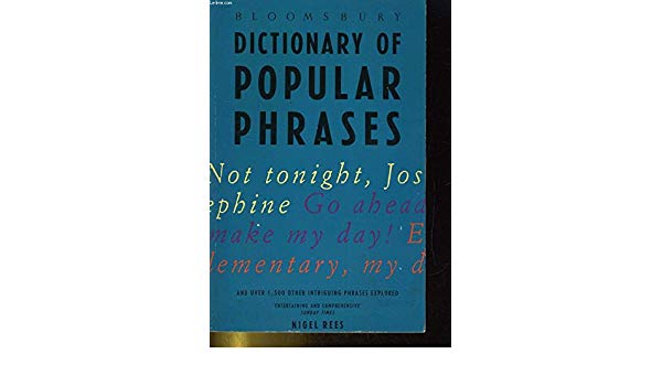 Goyal Saab Bloomsbury Dictionaries UK Dictionary of Popular Phrases